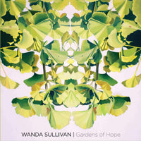 "Wanda Sullivan: Gardens of Hope" Exhibition Catalogue