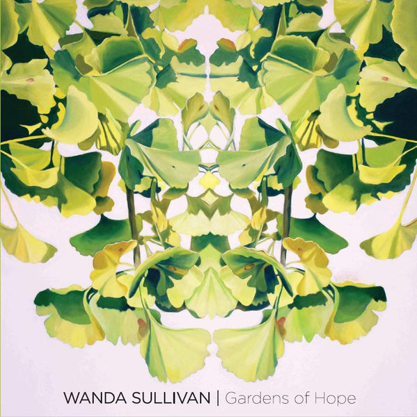 "Wanda Sullivan: Gardens of Hope" Exhibition Catalogue